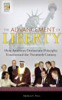 The Advancement of Liberty: How American Democratic Principles Transformed the Twentieth Century