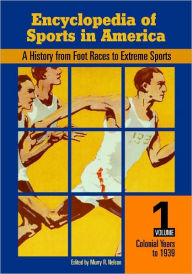 Encyclopedia of Sports in America, Two Volumes: A History from Foot Races to Extreme Sports