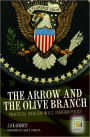 Arrow and the Olive Branch: Practical Idealism in U. S. Foreign Policy