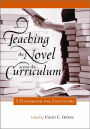 Teaching the Novel Across the Curriculum: A Handbook for Educators
