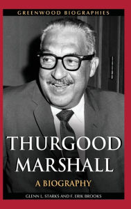 Title: Thurgood Marshall: A Biography, Author: Glenn L. Starks