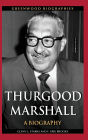 Thurgood Marshall: A Biography