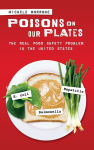 Alternative view 1 of Poisons on Our Plates: The Real Food Safety Problem in the United States