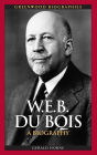 W. E. B. Du Bois: A Biography