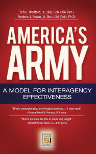 Title: America's Army: A Model for Interagency Effectiveness, Author: Zeb B. Bradford Jr.