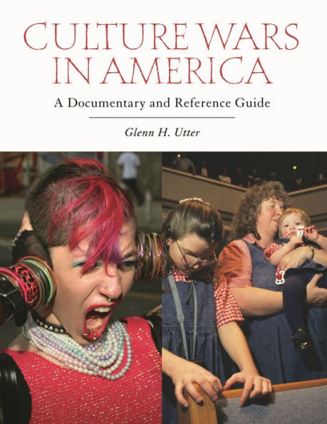 Culture Wars in America: A Documentary and Reference Guide