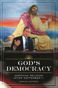 Title: God's Democracy: American Religion after September 11, Author: Emilio Gentile