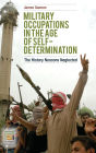Military Occupations in the Age of Self-Determination: The History Neocons Neglected
