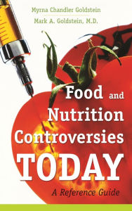 Title: Food and Nutrition Controversies Today: A Reference Guide, Author: Myrna Chandler Goldstein MA