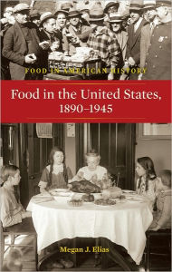 Title: Food in the United States 1890-1945, Author: Megan Elias