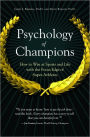 Psychology of Champions: How to Win at Sports and Life with the Focus Edge of Super-Athletes