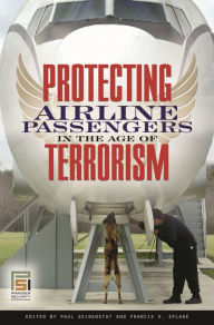 Title: Protecting Airline Passengers in the Age of Terrorism, Author: Paul Seidenstat