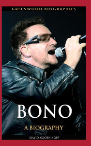 Title: Bono: A Biography, Author: David Kootnikoff