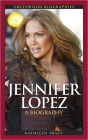 Jennifer Lopez: A Biography