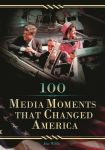 Alternative view 1 of 100 Media Moments That Changed America