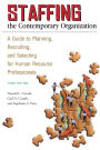 Staffing the Contemporary Organization: A Guide to Planning, Recruiting, and Selecting for Human Resource Professionals