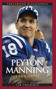 Title: Peyton Manning: A Biography, Author: Lew Freedman