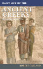 Daily Life of the Ancient Greeks: Second Edition (Daily Life Through History Series) / Edition 2