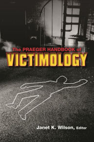 Title: The Praeger Handbook of Victimology, Author: Janet K. Wilson