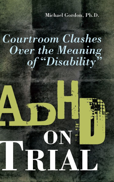 ADHD on Trial: Courtroom Clashes over the Meaning of Disability