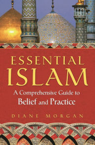 Title: Essential Islam: A Comprehensive Guide to Belief and Practice, Author: Diane Morgan