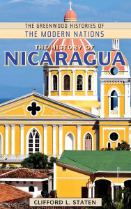 Title: The History of Nicaragua, Author: Clifford L. Staten