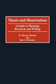 Title: Theses and Dissertations: A Guide to Planning, Research, and Writing, Author: Dale L. Brubaker