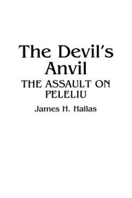 Title: The Devil's Anvil: The Assault on Peleliu, Author: James H. Hallas