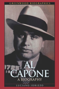 Title: Al Capone: A Biography, Author: Luciano Iorizzo
