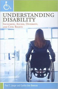 Title: Understanding Disability: Inclusion, Access, Diversity, and Civil Rights, Author: Paul T. Jaeger
