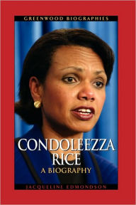 Title: Condoleezza Rice: A Biography, Author: Jacqueline Edmondson