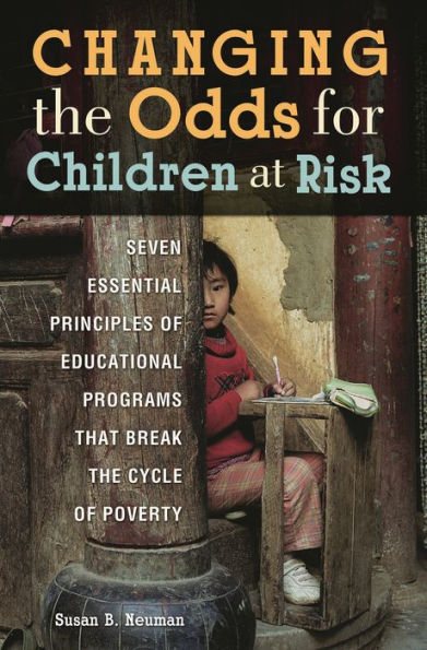 Changing the Odds for Children at Risk: Seven Essential Principles of Educational Programs that Break the Cycle of Poverty