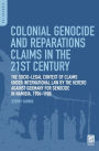 Colonial Genocide and Reparations Claims in the 21st Century: The Socio-Legal Context of Claims under International Law by the Herero against Germany for Genocide in Namibia, 1904-1908