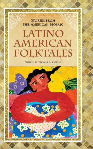 Title: Latino American Folktales, Author: Thomas A. Green