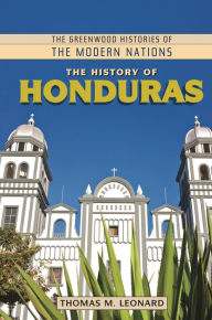 Title: The History of Honduras, Author: Thomas M. Leonard