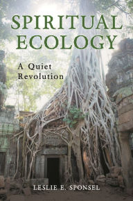 Title: Spiritual Ecology: A Quiet Revolution, Author: Leslie E. Sponsel