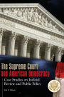 Supreme Court and American Democracy: Case Studies on Judicial Review and Public Policy