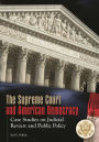 The Supreme Court and American Democracy: Case Studies on Judicial Review and Public Policy