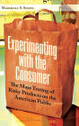 Experimenting with the Consumer: The Mass Testing of Risky Products on the American Public