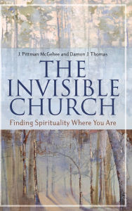 The Invisible Church: Finding Spirituality Where You Are