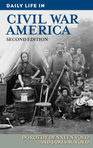 Title: Daily Life in Civil War America (Daily Life Through History Series) / Edition 2, Author: Dorothy Denneen Volo