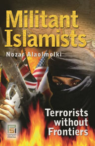 Title: Militant Islamists: Terrorists without Frontiers, Author: Nozar Alaolmolki