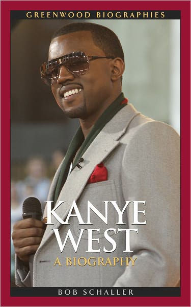 Kanye West: A Biography By Robert C. Schaller | EBook | Barnes & Noble®