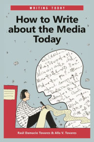 Title: How to Write about the Media Today, Author: Raúl Damacio Tovares