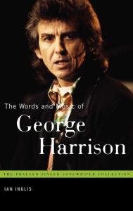 Title: The Words and Music of George Harrison, Author: Ian Inglis