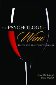 Title: Psychology of Wine: Truth and Beauty by the Glass, Author: Evan Mitchell