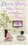 Alternative view 1 of Disney, Pixar, and the Hidden Messages of Children's Films