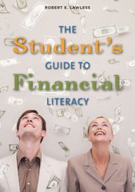 Title: The Student's Guide to Financial Literacy, Author: Robert E. Lawless