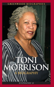 Title: Toni Morrison: A Biography, Author: Stephanie Li