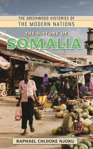 Title: The History of Somalia, Author: Raphael Chijioke Njoku